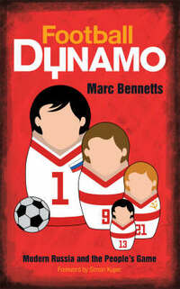 Football Dynamo: Modern Russia and the People's Game