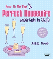 How to be the Perfect Housewife: Entertain in Style