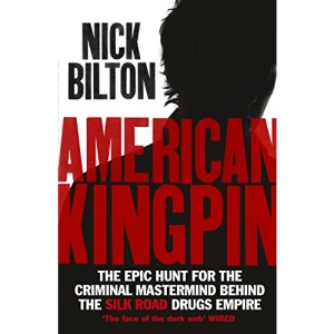 American Kingpin: Catching the Billion-Dollar Baron of the Dark Web