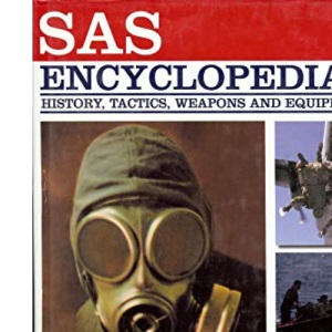 SAS Encyclopedia: History, Tactics, Weapons and Equipment