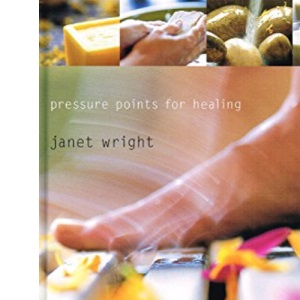 Reflexology and Acupressure: Pressure Points for Healing