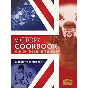 Victory Cookbook: Nostalgic Food and Facts from 1940 - 1954