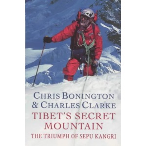 Tibet`s Secret Mountain: The Triumph Of Sepu Kangri