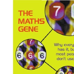 The Maths Gene: Why Everyone has it, but most people can't use it