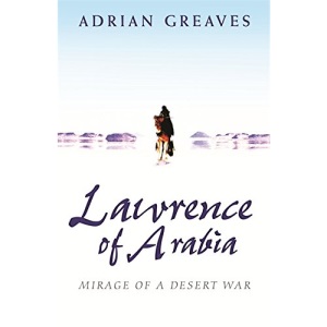 Lawrence Of Arabia: Mirage Of A Desert War