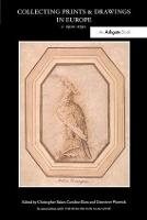 Collecting Prints and Drawings in Europe, c. 1500–1750