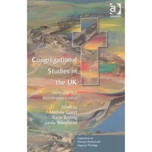 Congregational Studies in the UK: Christianity in a Post-Christian Context (Explorations in Practical, Pastoral and Empirical Theology)