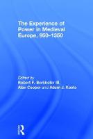 The Experience of Power in Medieval Europe, 950–1350