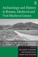 Archaeology and History in Roman, Medieval and Post-Medieval Greece