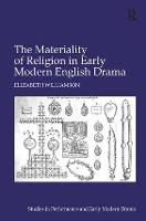 The Materiality of Religion in Early Modern English Drama