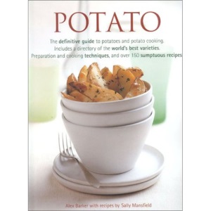 Potato: The Definitive Guide to Potatoes and Potato Cooking