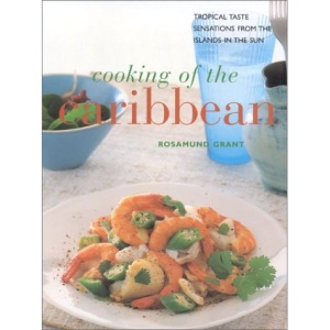 Cooking of the Caribbean: Tropical Taste Sensations from the Island in the Sun (The contemporary kitchen)