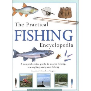 Practical Fishing Encyclopedia: A Comprehensive Guide to Coarse Fishing, Sea Angling and Game Fishing