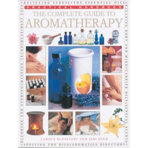 Aromatheraphy: A Comprehensive Guide to Using Essential Oils for Health, Relaxation and Pleasure (Practical Handbook)