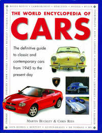 The World Encyclopedia of Cars: The Definite Guide to Classic and Contemporary Cars from 1945 to the Present Day