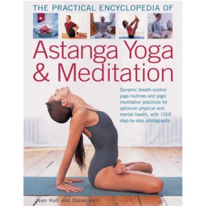 Astanga Yoga and Meditation: Dynamic Breath-control Yoga Routines and Yogic Meditation Practices for Optimum Physical and Mental Health, with 1000 Step-by Step Photographs