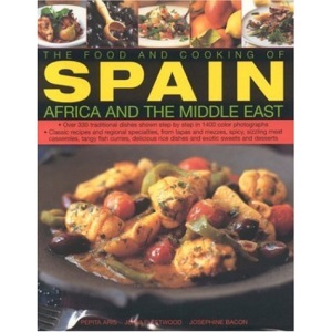 The Food and Cooking of Spain, Africa and the Middle East: Over 330 Traditional Dishes Shown Step by Step in 1400 Colour Photographs - Classic Recipes ... Sizzling Meat Casseroles, and Exotic Sweets