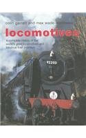 Locomotives: A Complete History of the World's Great Locomotives and Fabulous Train Journeys