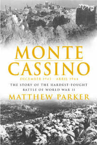 Monte Cassino: The Story of the Hardest-fought Battle of World War Two