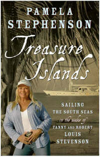 Treasure Islands: Sailing The South Seas in the wake of Fanny and Robert Louis Stevenson