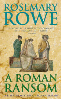 A Roman Ransom: A cunning crime thriller of blackmail and corruption (Libertus Mystery)