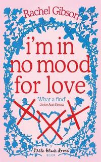 I'm In No Mood For Love: A gorgeously enjoyable rom-com (Writer Friends)