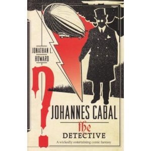 Johannes Cabal the Detective (Johannes Cabal Series)