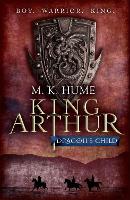 King Arthur: Dragon's Child (King Arthur Trilogy 1)