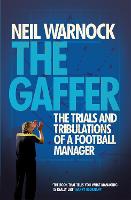 The Gaffer: The Trials and Tribulations of a Football Manager