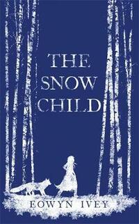 The Snow Child: The Richard and Judy Bestseller