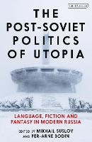 The Post-Soviet Politics of Utopia