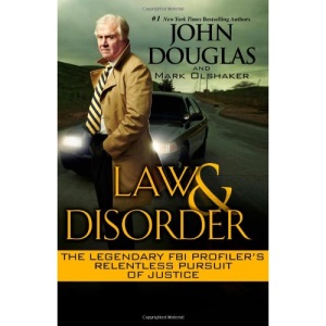 Law & Disorder : The Legendary FBI Profilers Relentless Pursuit of Justice
