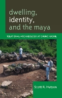 Dwelling, Identity, and the Maya