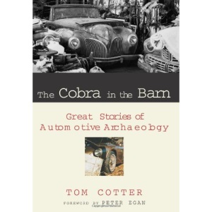 The Cobra in the Barn: Great Stories of Automotive Archaeology