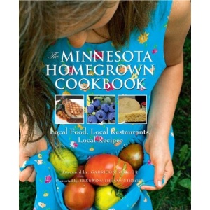 The Minnesota Homegrown Cookbook: Local Food, Local Restaurants, Local Recipes