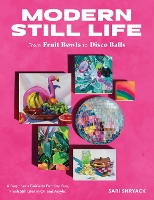 Modern Still Life: From Fruit Bowls to Disco Balls