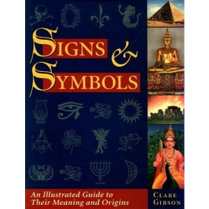 Signs & Symbols: An Illustated Guide to Their Meaning and Origins