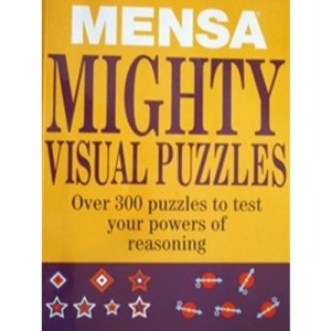 Mensa Mighty Visual Puzzles: Over 300 Puzzles To Test Your Powers Of Reasoning