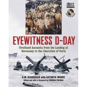Eyewitness D-Day: Firsthand Accounts from the Landing at Normandy to the Liberation of Paris
