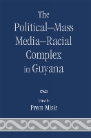 The Political-Mass Media-Racial Complex in Guyana