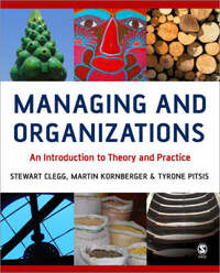 Managing and Organizations: An Introduction to Theory and Practice