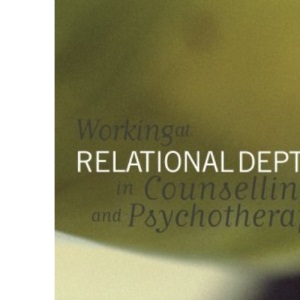 Working at Relational Depth in Counselling and Psychotherapy