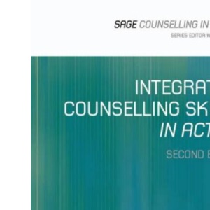 Integrative Counselling Skills in Action (Counselling in Action series)