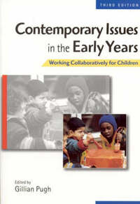 Contemporary Issues in the Early Years: Working Collaboratively for Children