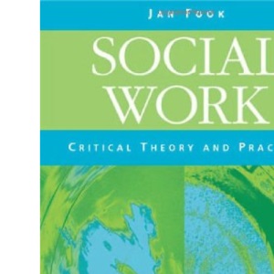 Social Work: Critical Theory and Practice