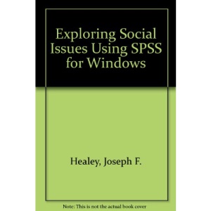 Exploring Social Issues Using SPSS for Windows