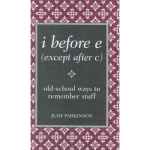 I Before E (Except After C): Old-School Ways to Remember Stuff (Blackboard Books)