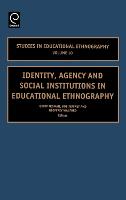 Identity, Agency and Social Institutions in Educational Ethnography