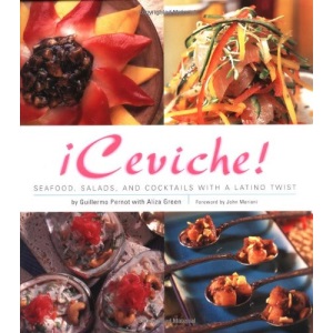 Ceviche!: Seafood, Salads, and Cocktails with a Latino Twist