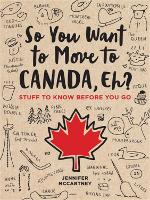 So You Want to Move to Canada, Eh?